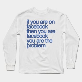 You Are The Problem Long Sleeve T-Shirt